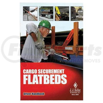 JJ Keller 19076 Cargo Securement FLATBEDS - Driver Handbook - Driver Handbook